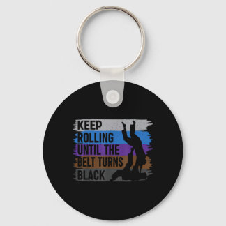 Keep Rolling Until The Belt Turns Black Brazilian Keychain