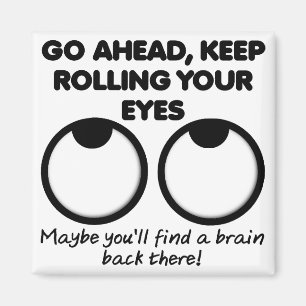 Keep Rolling Your Eyes Funny Magnet Fridge