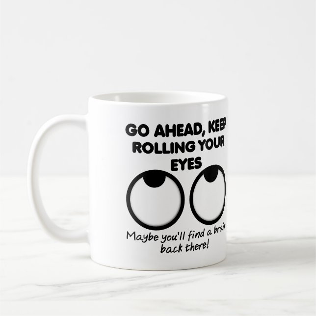 Keep Rolling Your Eyes Funny Mug or Travel Mug (Left)