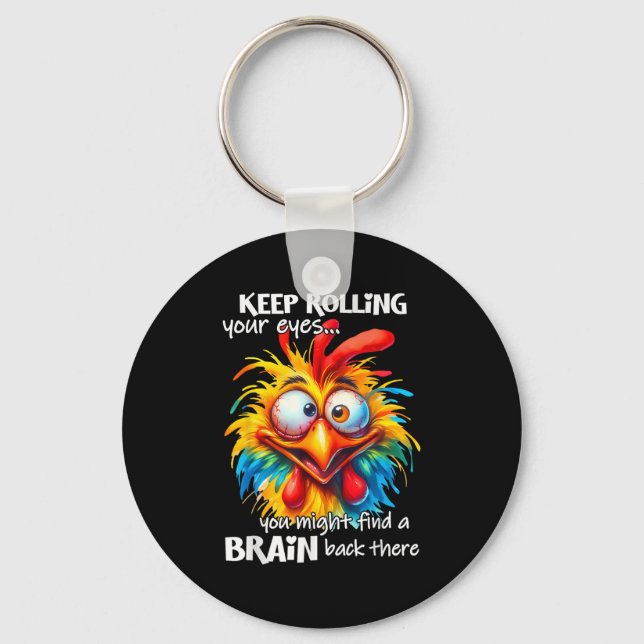 Keep Rolling Your Eyes You Might Find A Brain Back Keychain (Front)