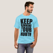 Keep Running Your Mouth T-Shirt (Front Full)