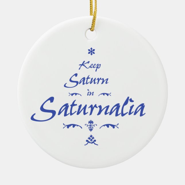 Keep Saturn in Saturnalia Ceramic Ornament (Front)