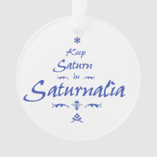 Keep Saturn in Saturnalia Ornament