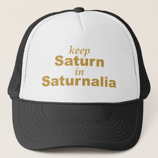 Keep Saturn in Saturnalia Trucker Hat (Front)