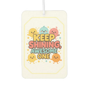 Keep Shining, Awesome One! – Cheerful Air Freshener