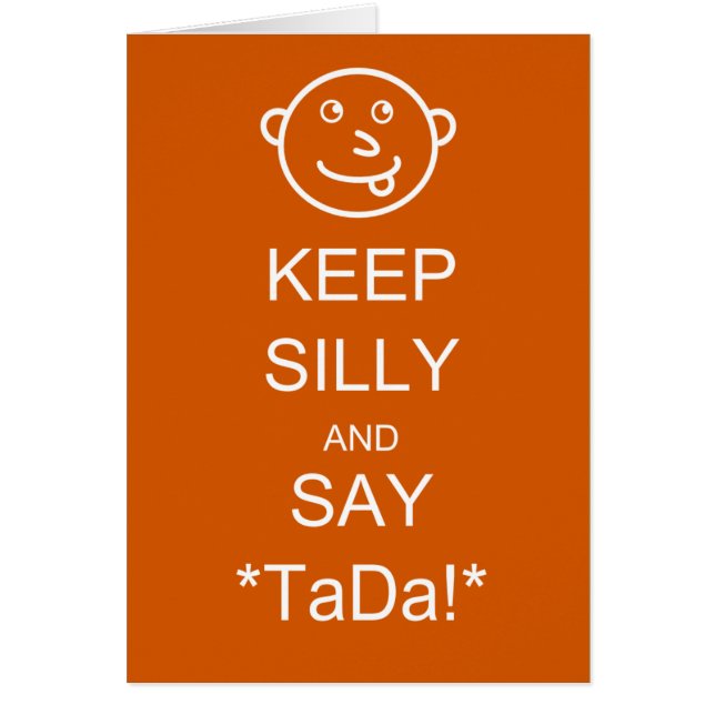 Keep Silly & Say TaDa (Front)