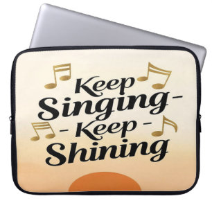 Keep Singing Keep Shining Laptop Sleeve