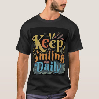 KEEP SMIING DAILT T-Shirt