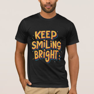 Keep Smiling Bright T-Shirt