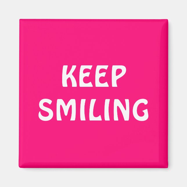 Keep Smiling hot pink fuchsia and white Magnet (Front)