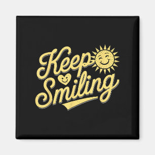 Keep Smiling Motivational Inspirational Men Women  Magnet