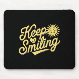 Keep Smiling Motivational Inspirational Men Women  Mouse Pad