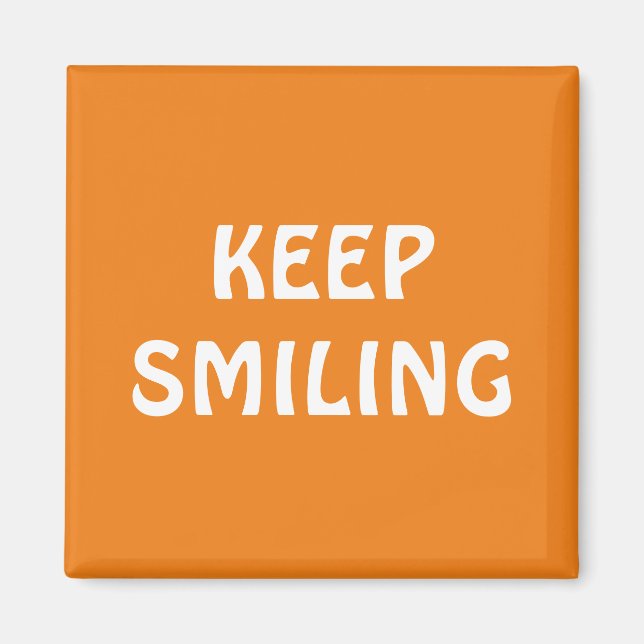 Keep Smiling, orange white Magnet (Front)