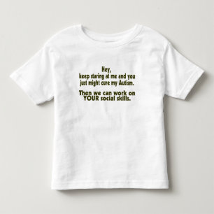 Keep Staring Then We Can Work On Your Social Skill Toddler T-shirt