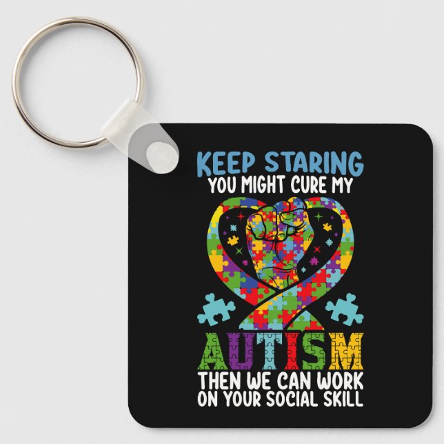 Keep Staring You Might Cure My Autism Awareness Keychain (Front)
