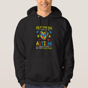 Keep Staring You Might Cure My Autism Hoodie