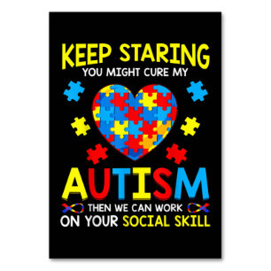 Keep Staring You Might Cure My Autism Table Number