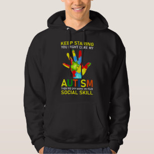 Keep Staring You Might Cure My Autism Then We Can Hoodie