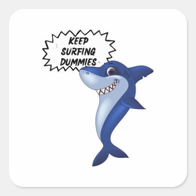 Keep Surfing Dummies | Cute Shark Sayings Square Sticker (Front)