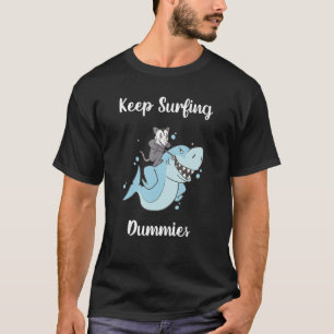 Keep Surfing Dummies Shark 1 T-Shirt