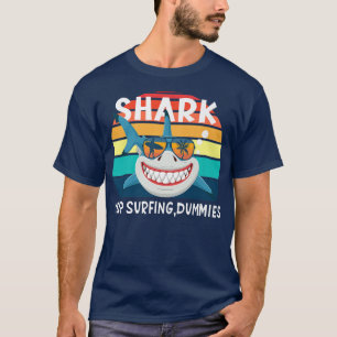 Keep Surfing Dummies Shark Funny Sharks Lover Gift T-Shirt