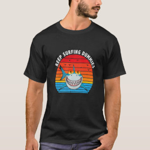 Keep Surfing Dummies Shark Vintage Style Sharks T-Shirt