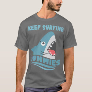 Keep Surfing Dummies Surfing Shark Surfboard Surf T-Shirt