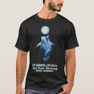 Keep Swimming Like Sharks Don t Swim Backwards T-Shirt