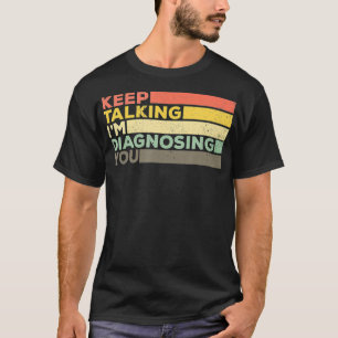 Keep Talking Diagnosing Funny Speech Pathologist T-Shirt