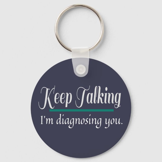 Keep Talking diagnosing you phycologist Keychain (Front)
