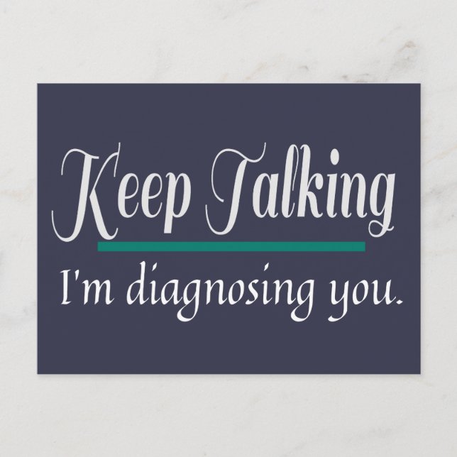 Keep Talking diagnosing you phycologist Postcard (Front)