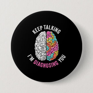 Keep Talking I Am Diagnosing You 3 Inch Round Button