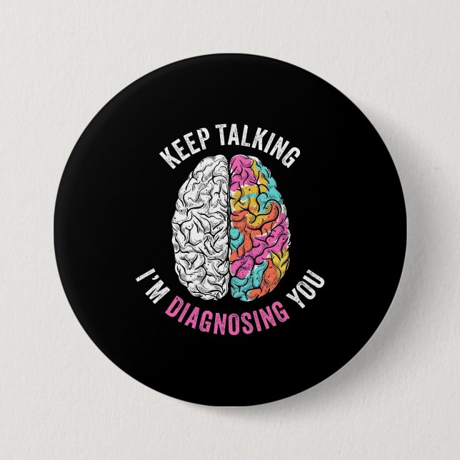 Keep Talking I Am Diagnosing You 3 Inch Round Button (Front)