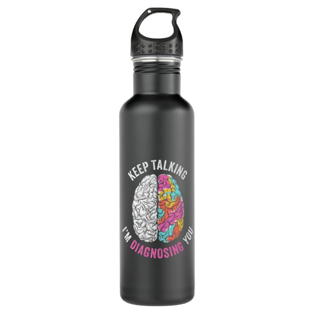Keep Talking I Am Diagnosing You 710 Ml Water Bottle (Front)