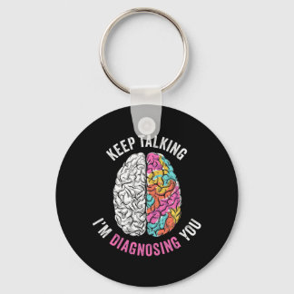 Keep Talking I Am Diagnosing You Keychain
