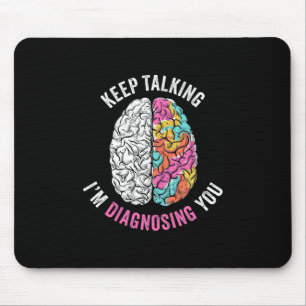 Keep Talking I Am Diagnosing You Mouse Pad