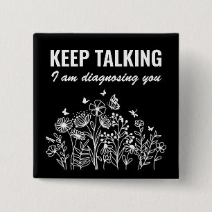 Keep Talking I’m Diagnosing You 2 Inch Square Button
