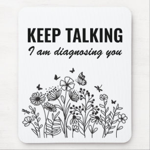 Keep Talking I’m Diagnosing You Mouse Pad