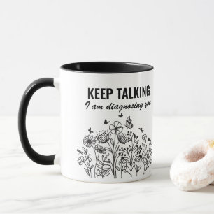 Keep Talking I’m Diagnosing You Mug