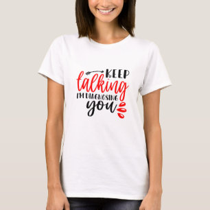 Keep Talking I’m diagnosing You Women's T-Shirt