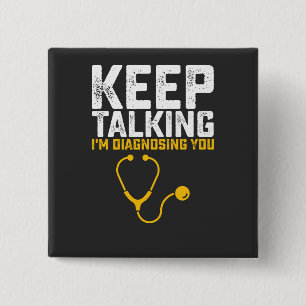 Keep Talking I'm Diagnosing You 2 Inch Square Button