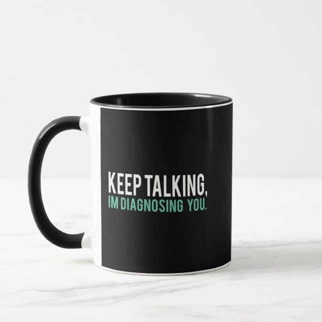 Keep Talking I'm Diagnosing You  Copy Mug (Left)