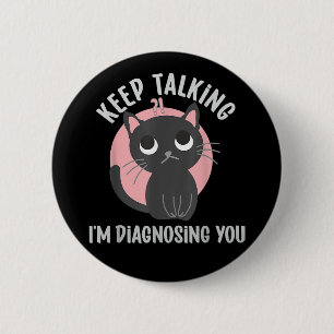 Keep talking I'm diagnosing you - funny psychology 2 Inch Round Button