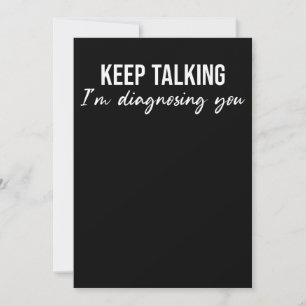 Keep Talking I'm Diagnosing you Funny Psycologist  Save The Date