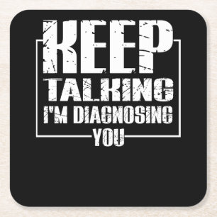 Keep Talking - I'm Diagnosing You - Funny Square Paper Coaster