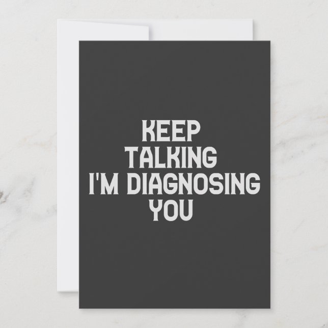 Keep Talking I'm Diagnosing You Funny Therapist  Invitation (Front)