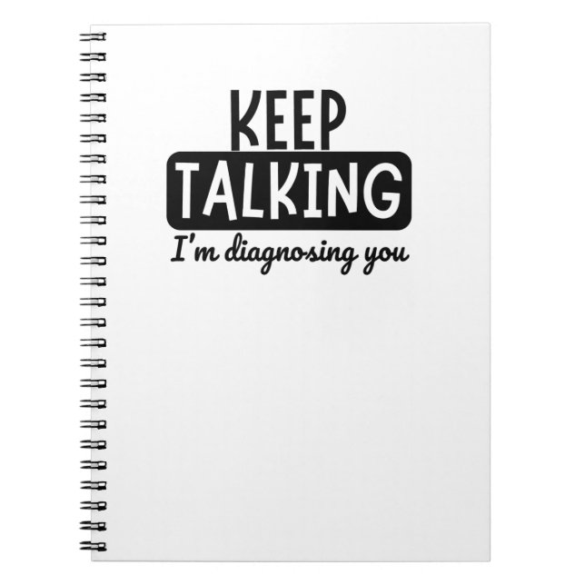 KEEP TALKING I'M DIAGNOSING YOU NOTEBOOK (Front)