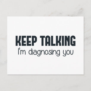Keep Talking I'm Diagnosing You Postcard