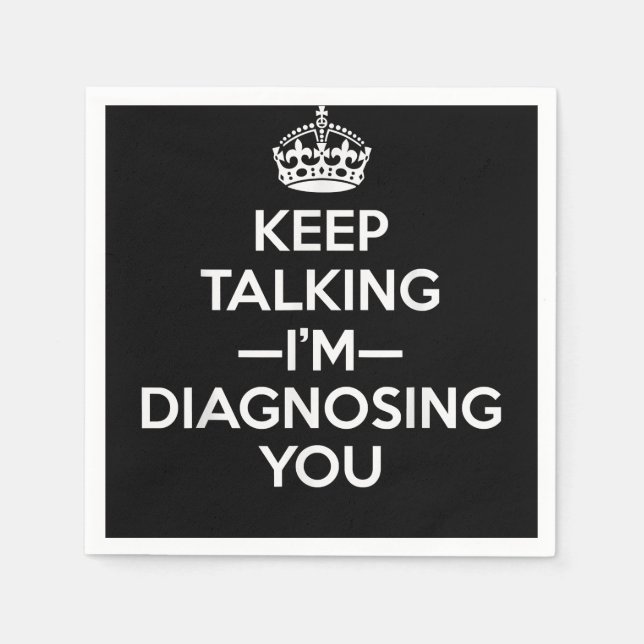 Keep Talking I'm Diagnosing You - Psychologist Psy Napkin (Front)