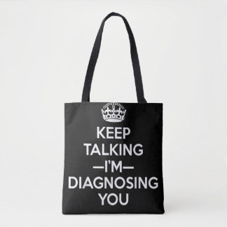 Keep Talking I'm Diagnosing You - Psychologist Psy Tote Bag